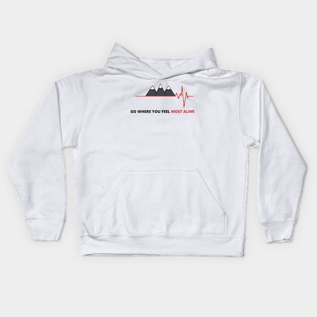 go where you feel most alive Kids Hoodie by Sam D